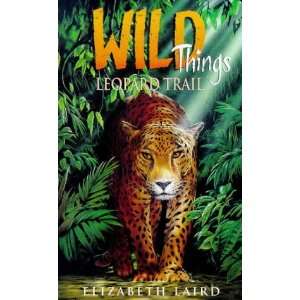   LEOPARD TRAIL (WILD THINGS S.) (9780330371483): ELIZABETH LAIRD: Books
