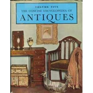  The Concise Encyclopedia of Antiques Volume Five L. G. G. (editor 