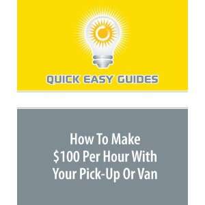  How To Make $100 Per Hour With Your Pick Up Or Van 