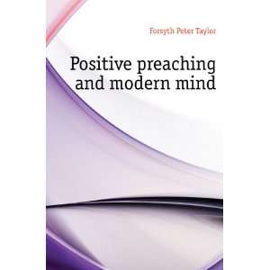    Positive preaching and modern mind Forsyth Peter Taylor Books