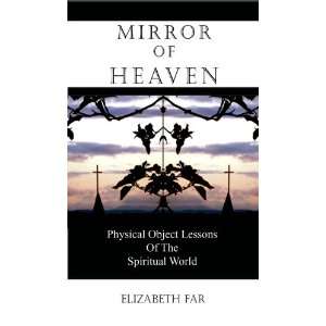  Mirror of Heaven (9780982498286) Elizabeth Far Books