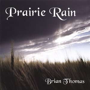  Prairie Rain Brian Thomas Music