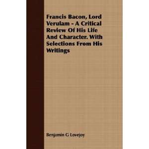  Francis Bacon, Lord Verulam   A Critical Review Of His Life 