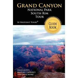 Grand Canyon National Park South Rim Tour Guide Book: Waypoint Tours 
