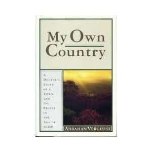  My Own Country A Doctors Story of a Town and Its People 