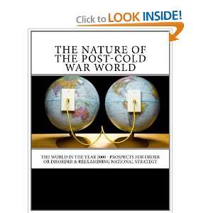  The Nature of the Post Cold War World: The World in the 