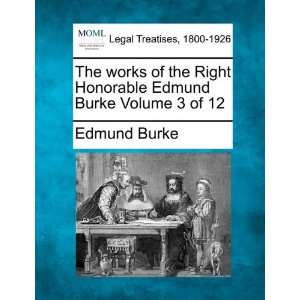  The works of the Right Honorable Edmund Burke Volume 3 of 