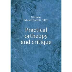   Practical ortheopy and critique Edward Barrett, 1847  Warman Books