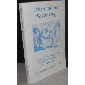  Miraculous Parenting Strengthening the Parent Teenager 