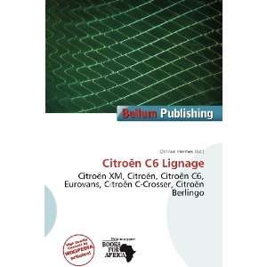  Citroën C6 Lignage (9786200740519) Othniel Hermes Books