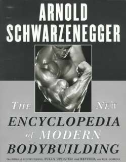 The New Encyclopedia of Modern Bodybuilding by Arnold Schwarzenegger 
