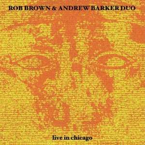   Andrew Barker Duo   Live In Chicago Rob Brown, Andrew Barker Music