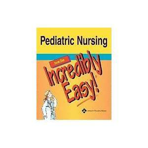 Pediatric Nursing Made Incredibly Easy Lpncot Publshng Staf  