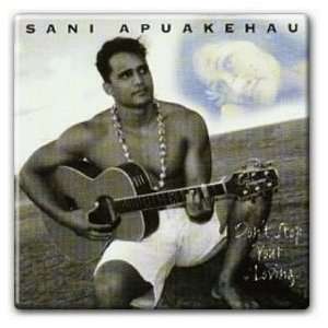  Dont Stop Your Loving Sani Apuakehau Music