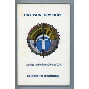  Cry Pain, Cry Hope: A Guide to the Dimensions of Call 