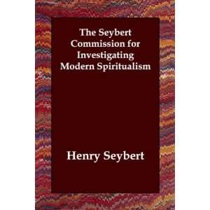   Modern Spiritualism (9781406804614): Henry Seybert: Books
