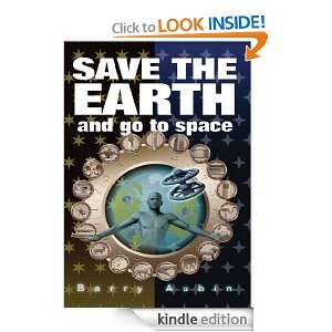 Save The Earth and Go To Space: Barry Aubin:  Kindle Store
