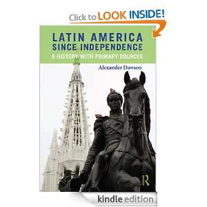 Latin America since Independence A History with Primary Sources 