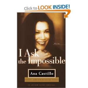    I Ask the Impossible: Poems [Paperback]: Ana Castillo: Books