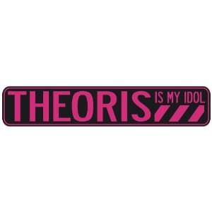   THEORIS IS MY IDOL  STREET SIGN