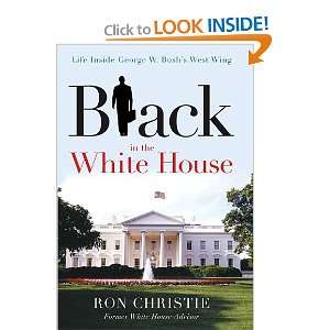 Black in the White House Life Inside George W. Bushs West Wing Ron 