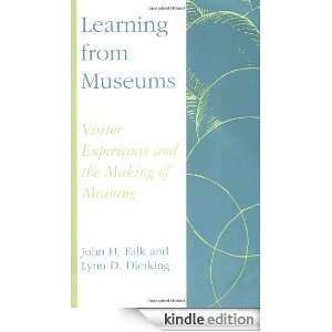 Learning from Museums Visitor Experiences and the Making of Meaning 