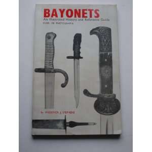  Bayonets An Illustrated History and Reference Guide 
