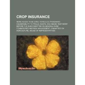  Crop insurance more needs to be done to reduce programs 