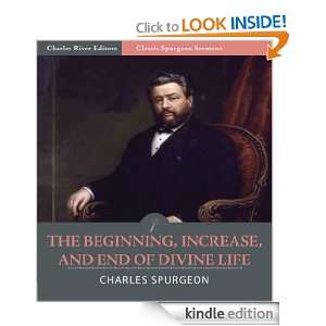 Spurgeon Sermons The Beginning, Increase, and End of the Divine Life 