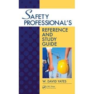 Safety Professionals Reference and Study Guide by W. David Yates (Dec 