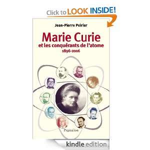 Marie Curie et les conquérants de latome: 1896 2006 (HISTOIRE 