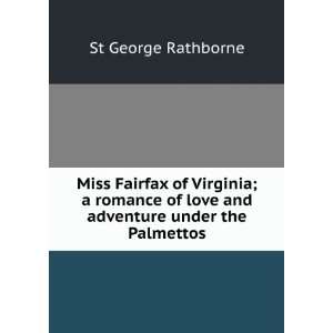  Miss Fairfax of Virginia; a romance of love and adventure 