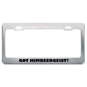  Got Himbeergeist? Eat Drink Food Metal License Plate Frame 