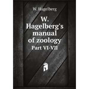   Hagelbergs manual of zoology. Part VI VII W. Hagelberg Books