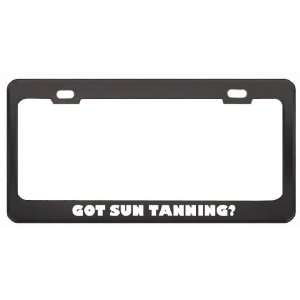 Got Sun Tanning? Hobby Hobbies Black Metal License Plate Frame Holder 