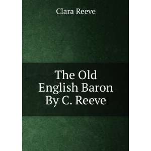  The Old English Baron By C. Reeve. Clara Reeve Books