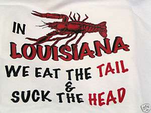 Eat the Tail, Suck the Head Cajun Crawfish T Shirt  