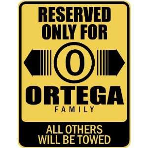   RESERVED ONLY FOR ORTEGA FAMILY  PARKING SIGN