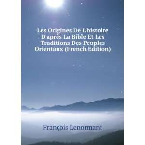   La Bible Et Les Traditions Des Peuples Orientaux (French Edition