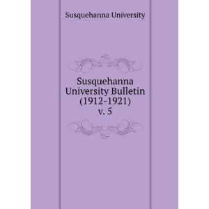 Susquehanna University Bulletin (1912 1921). v. 5 Susquehanna 