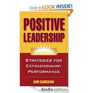 Positive Leadership: Strategies for Extraordinary Performance [Kindle 