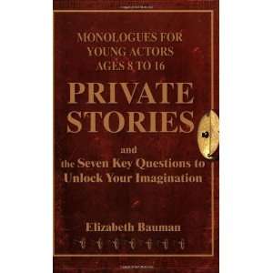  Private Stories: Monologues for Young Actors Ages 8 to 16 