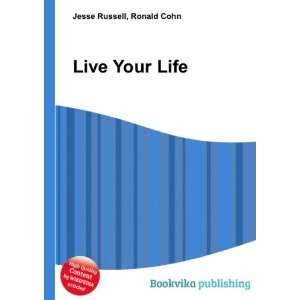  Live Your Life Ronald Cohn Jesse Russell Books
