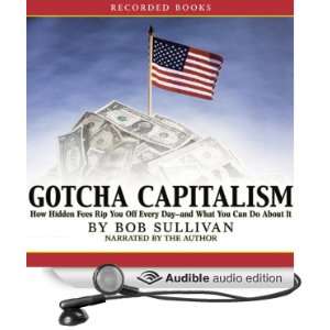Gotcha Capitalism: How Hidden Fees Rip You Off Every Day and What You 