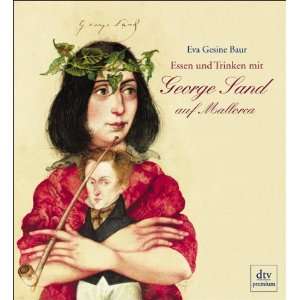 Essen und Trinken mit George Sand auf Mallorca: .de: Eva Gesine 