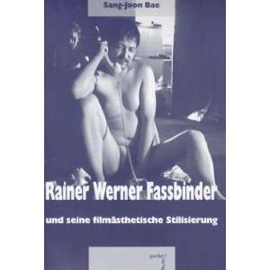 Rainer Werner Fassbinder und seine filmästhetische Stilisierung 