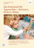 .de: Das Praxisbuch für Tagesmütter   Betreuen, Fördern 