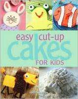 EASY CUT UP CAKES FOR KIDS Birthday and more NEW Hardcover Baking 