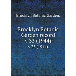   Brooklyn Botanic Garden record. v.33 (1944) Brooklyn Botanic Garden