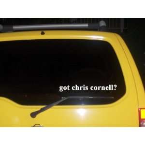  got chris cornell? Funny decal sticker Brand New 
